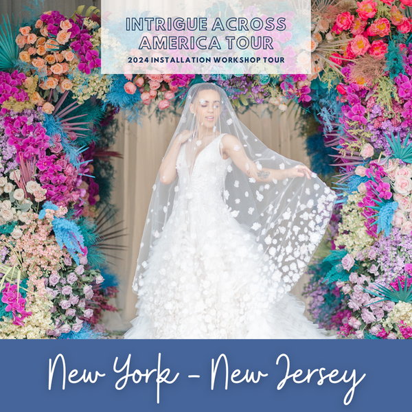 Luxury Floral Design Installation Workshop - 2024 Tour - NY/NJ
