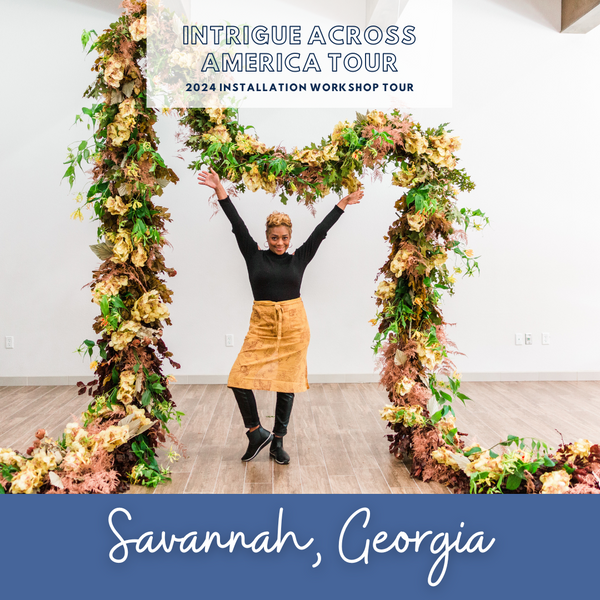 Luxury Floral Design Installation Workshop - 2024 Tour - SAVANNAH
