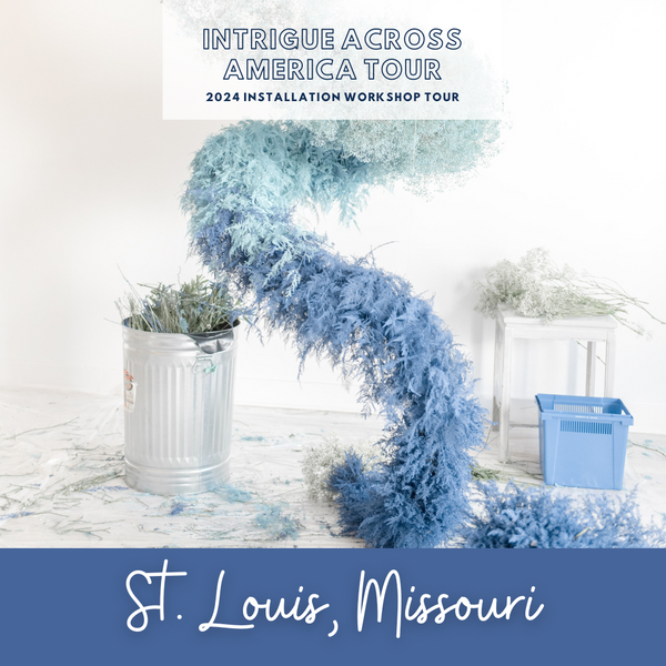 Luxury Floral Design Installation Workshop - 2024 Tour - ST. LOUIS