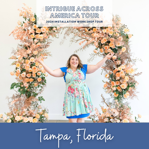 Luxury Floral Design Installation Workshop - 2024 Tour - TAMPA